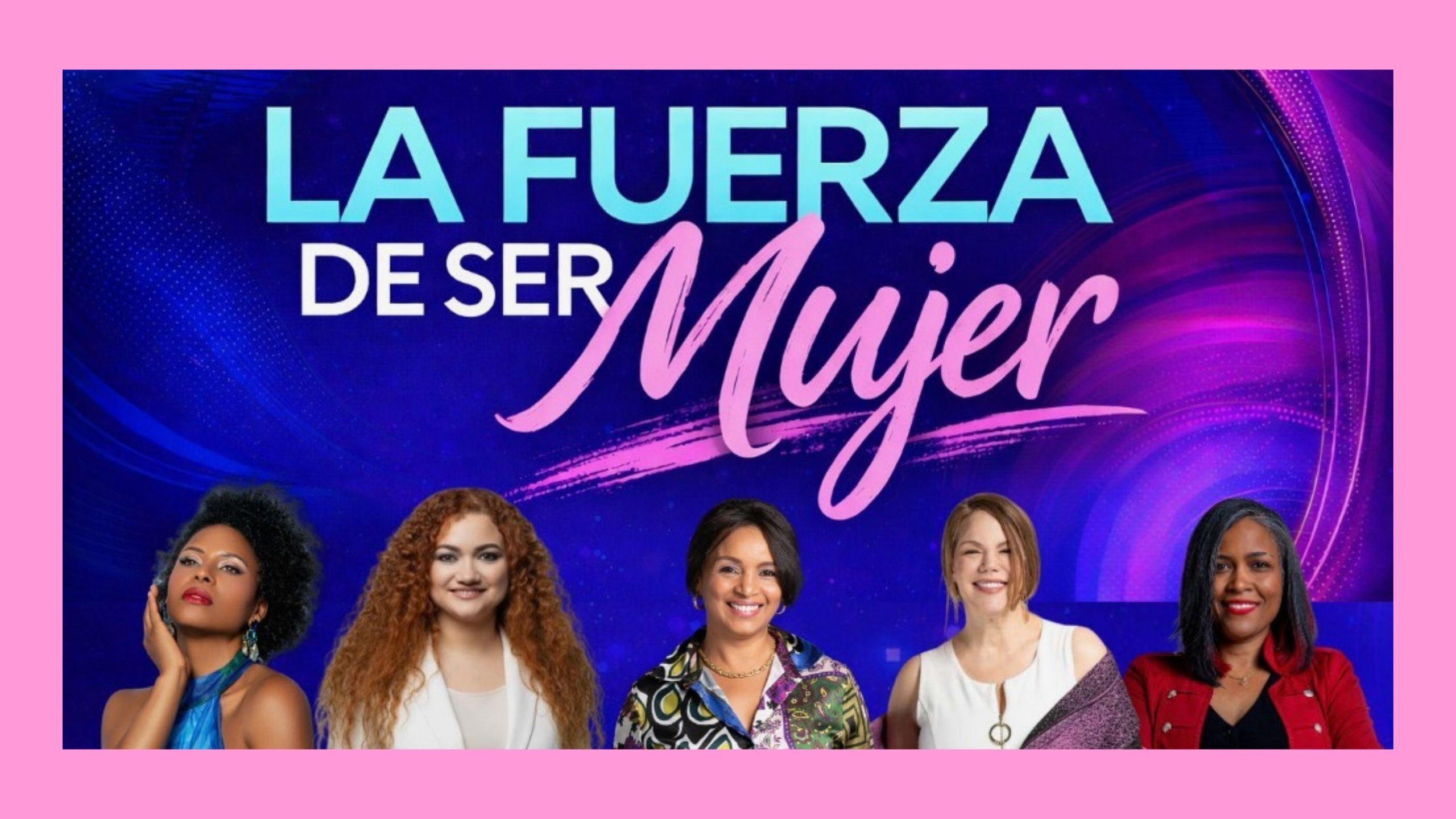 LA FUERZA DE SER MUJER: MÁS QUE UN EVENTO, UN HOMENAJE AL EMPODERAMIENTO FEMENINO